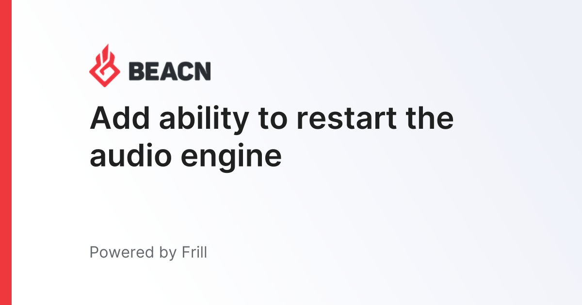 Add ability to restart the audio engine | Frill.co