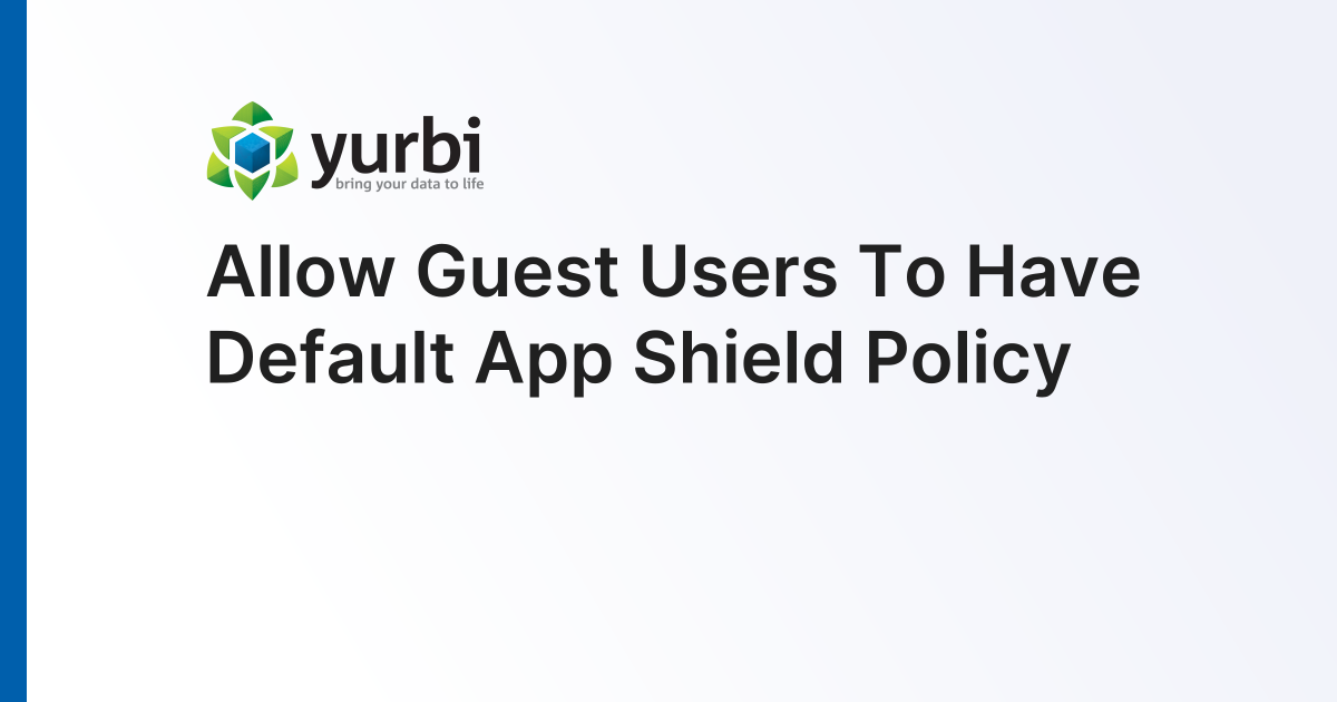 Allow Guest Users To Have Default App Shield Policy