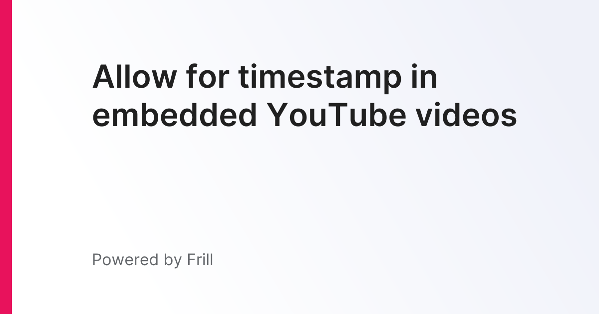 Allow for timestamp in embedded YouTube videos