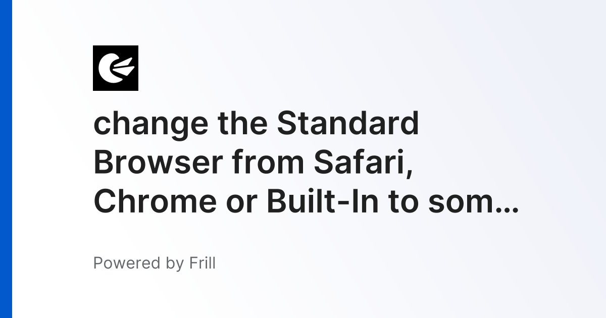 change the Standard Browser from Safari, Chrome or Built-In to some ...