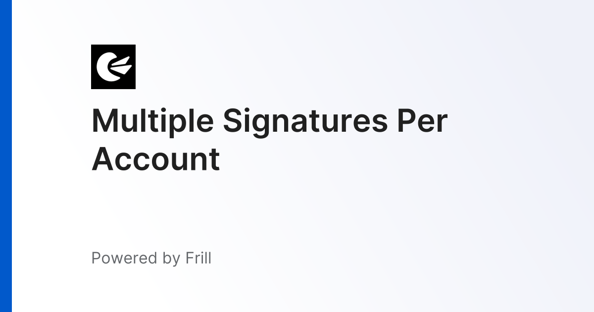 Multiple Signatures Per Account | Frill.co