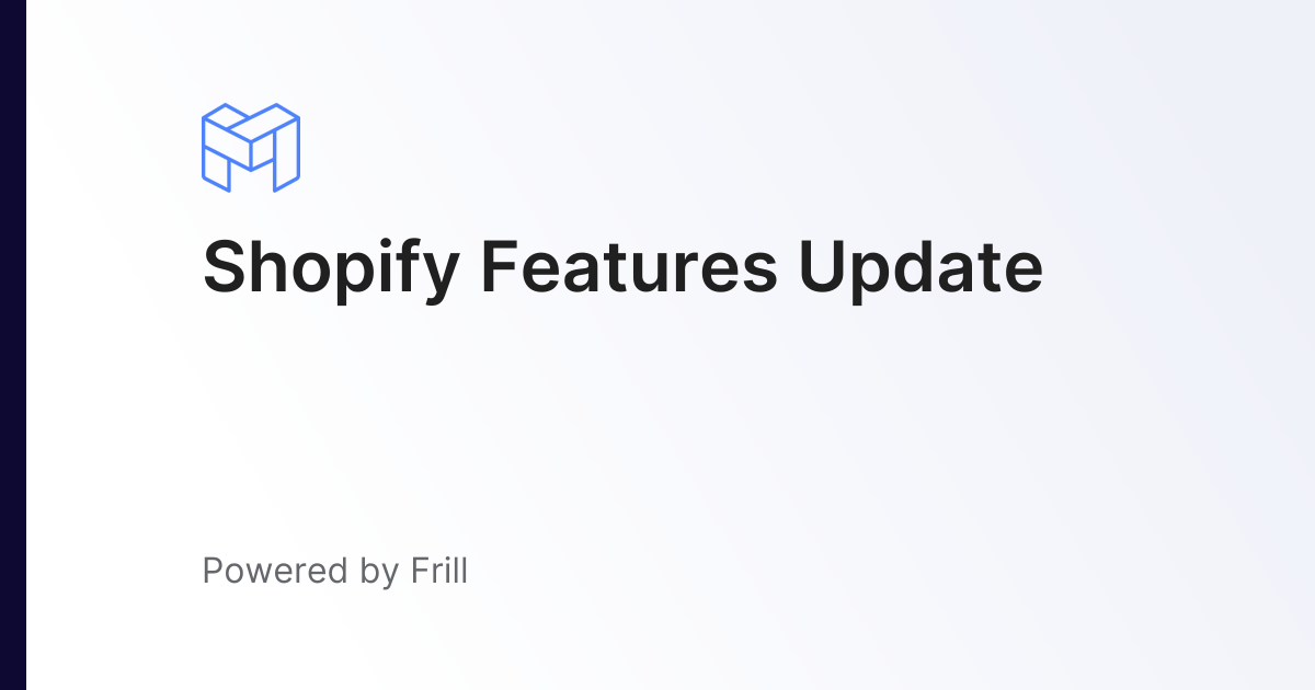 Shopify Features Update