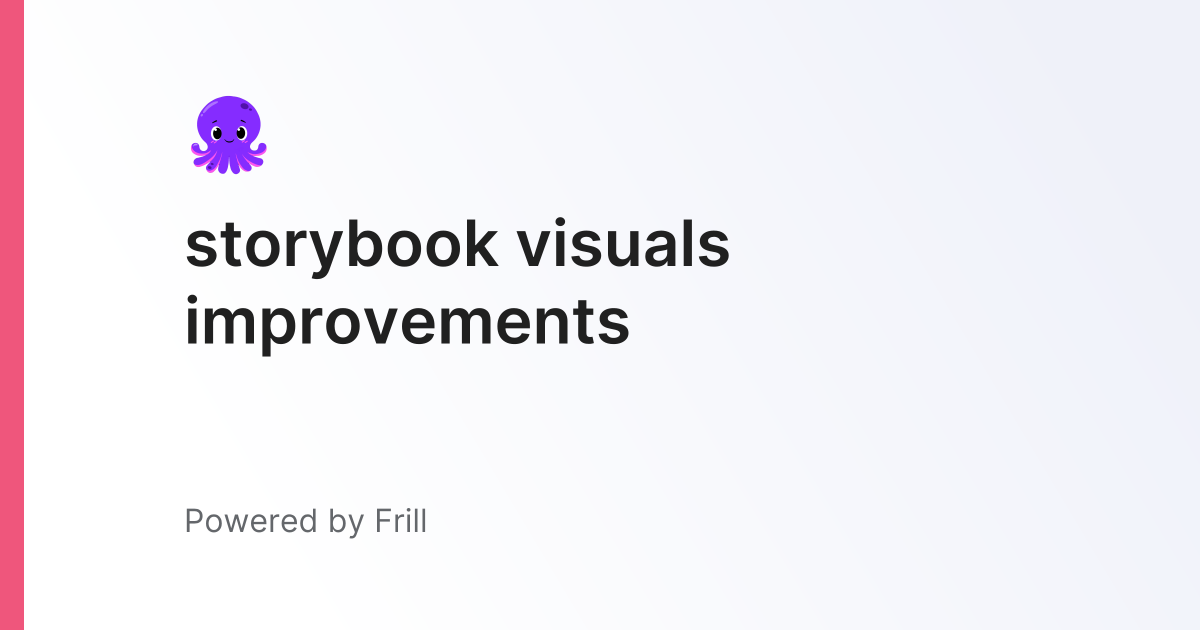 storybook visuals improvements | Frill.co