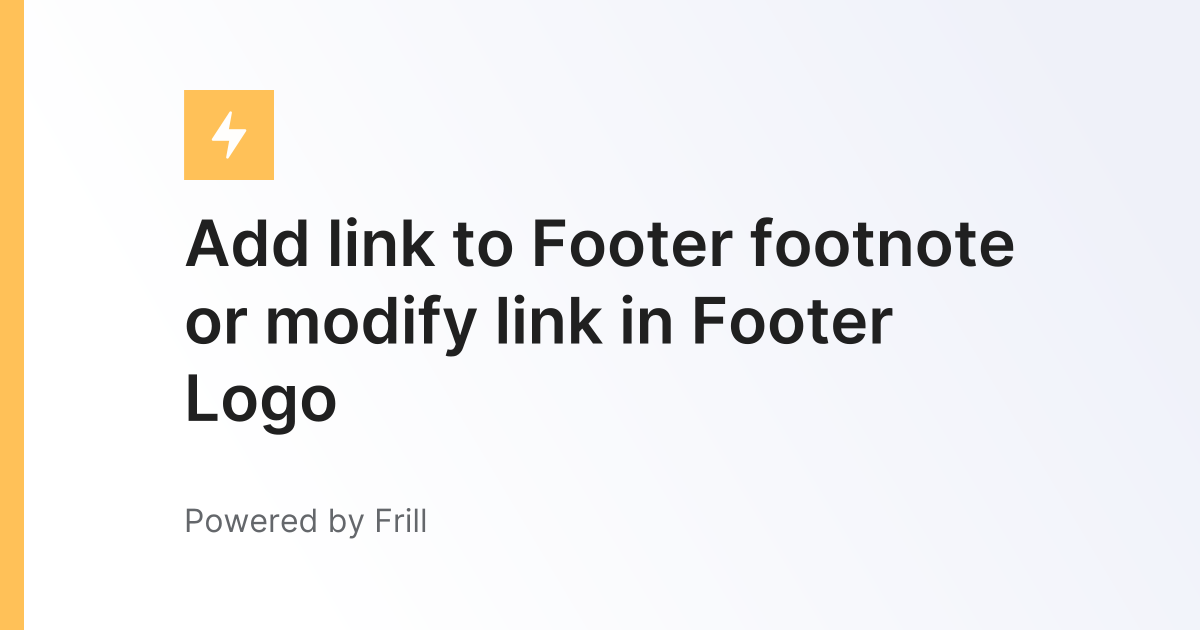 Add link to Footer footnote or modify link in Footer Logo | Frill.co