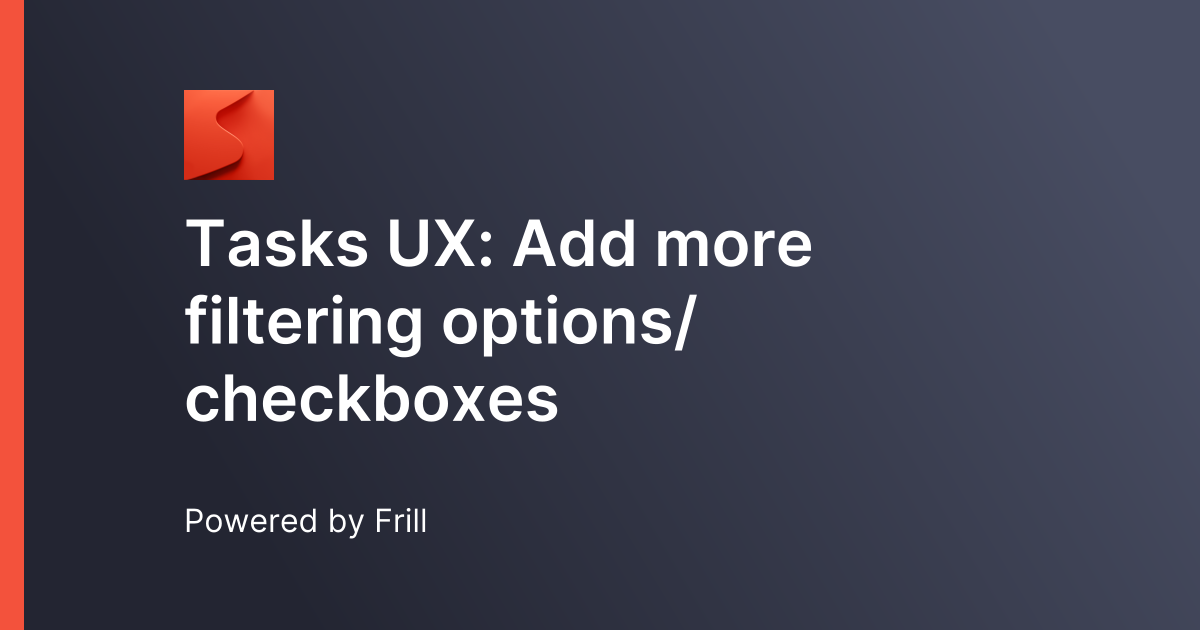 Tasks UX: Add more filtering options/checkboxes | Frill.co