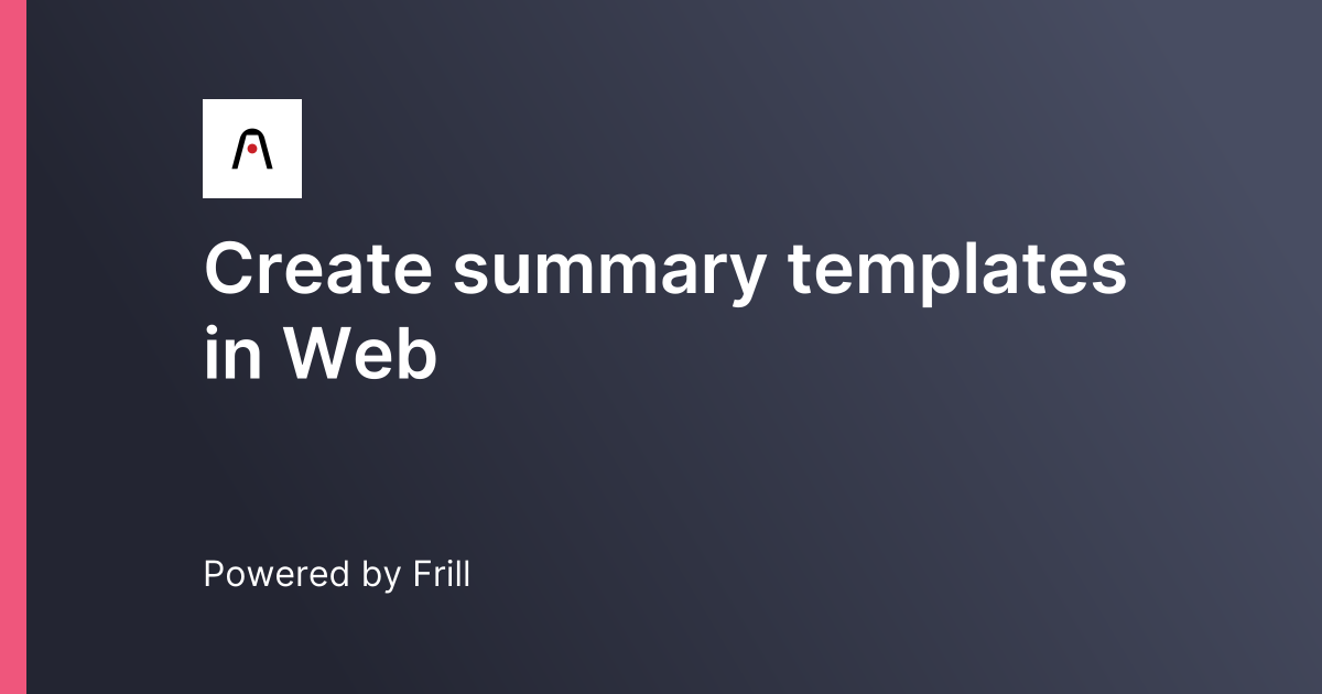 Create summary templates in Web | Frill.co