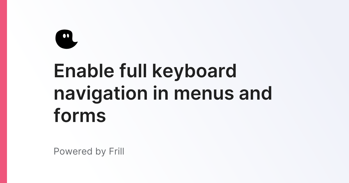Enable full keyboard navigation in menus and forms | Frill.co