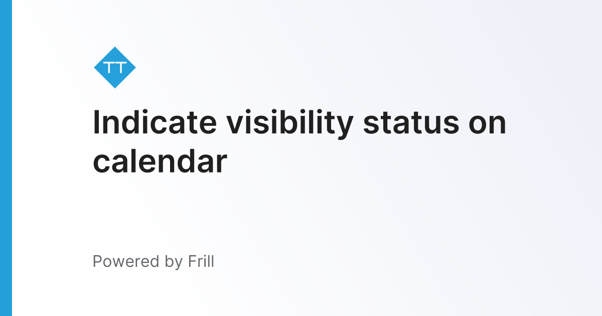 Indicate visibility status on calendar | Frill.co